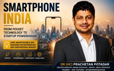 Smartphone India: From Pocket Technology to Startup Powerhouse – Dr (HC) Prachetan Potadar